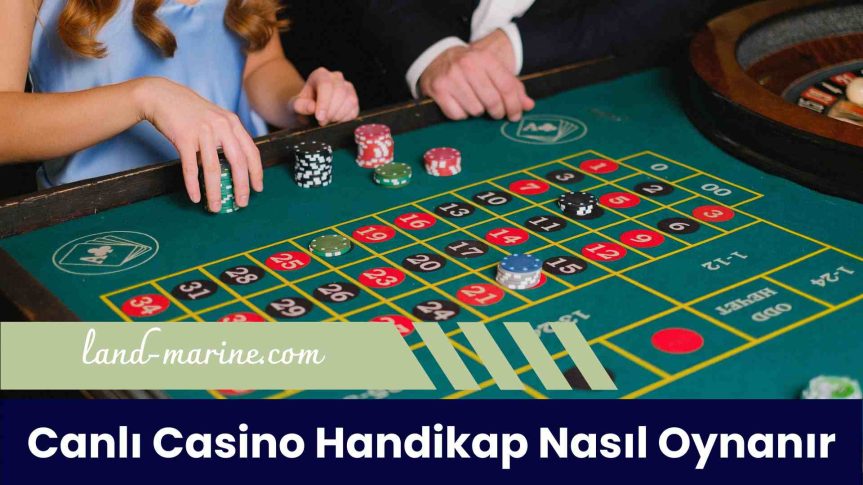 Canlı Casino Handikap Nasıl Oynanır? Kupon Detayları Nelerdir?